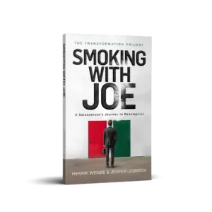 Smoking with Joe: A Salesperson’s Journey to Redemption (The Transformation Trilogy - A New Era of Sales and Leadership in a Chaotic World, Band 1. Book by Henrik Wenøe and Dr. Joseph Riggio