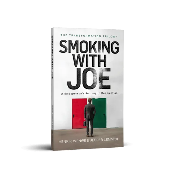 Smoking with Joe: A Salesperson’s Journey to Redemption (The Transformation Trilogy - A New Era of Sales and Leadership in a Chaotic World, Band 1. Book by Henrik Wenøe and Dr. Joseph Riggio